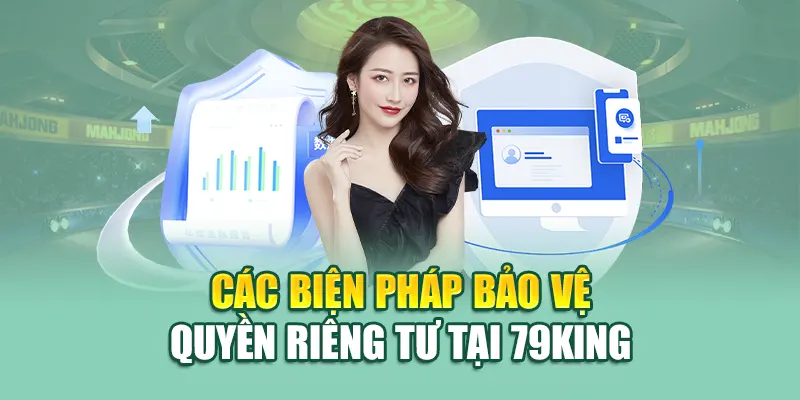 Quyền Riêng Tư 79King 3 Các biện pháp bảo vệ quyền riêng tư 79King