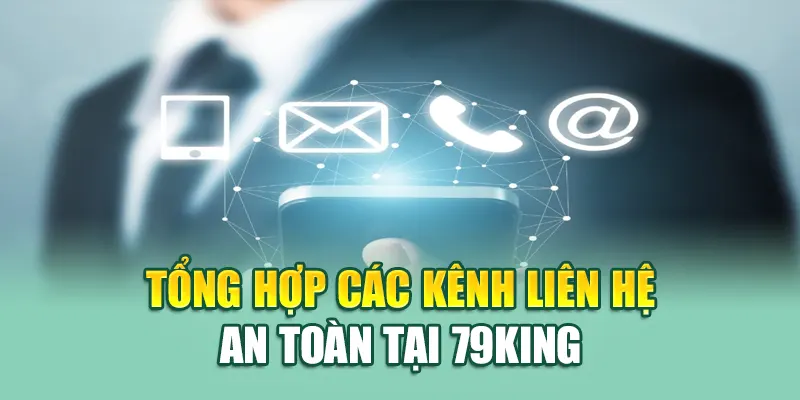 Liên Hệ 79King 3 Tổng hợp các kênh liên hệ an toàn tại 79King