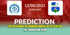 Soi Kèo Bóng Đá Dinamo Minsk Vs FK Slutsk Tại 79king79.dev