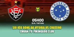 Soi Kèo Bóng Đá Vitoria Vs Cruzeiro Chuẩn Từ 79king79.dev