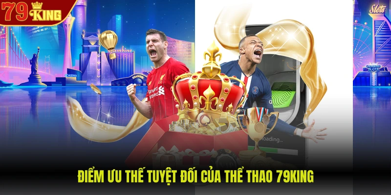 Điểm ưu thế tuyệt đối của thể thao 79KING