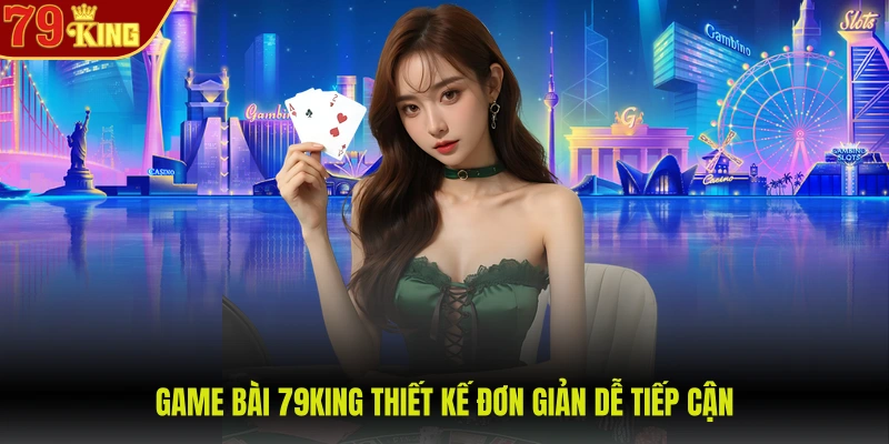 79King 9 Game bài 79KING thiết kế đơn giản dễ tiếp cận