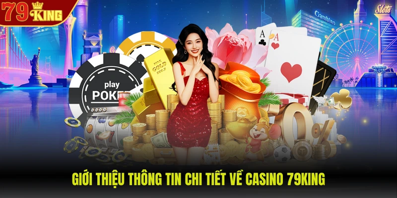Giới thiệu thông tin chi tiết về Casino 79KING
