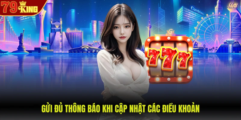 Quyền riêng tư 79King 3 Gửi đủ thông báo khi cập nhật các điều khoản