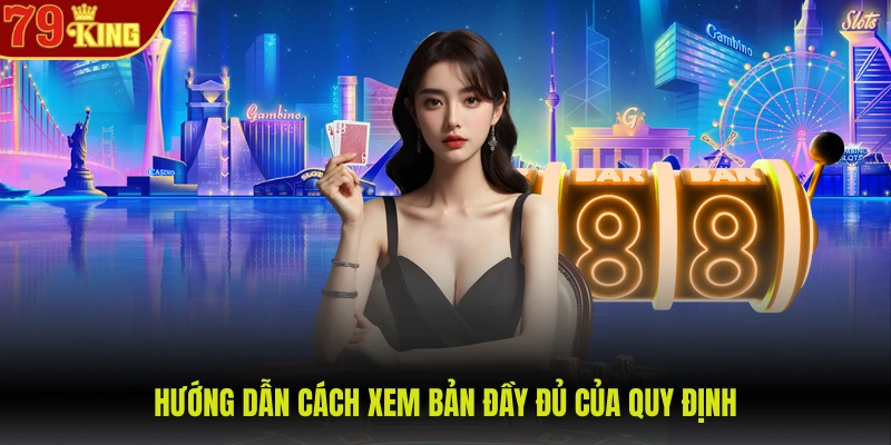 Quyền riêng tư 79King 4 Hướng dẫn cách xem bản đầy đủ của quy định