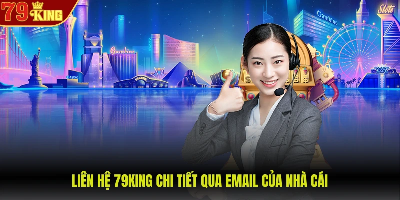 Liên hệ 79KING chi tiết qua email của nhà cái