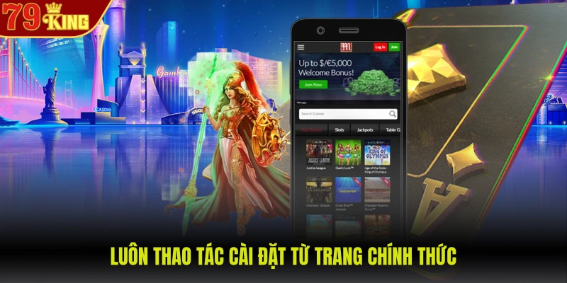 Tải app 79King 3 Luôn thao tác cài đặt từ trang chính thức