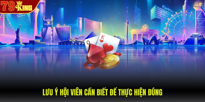 Lưu ý hội viên cần biết để thực hiện đúng