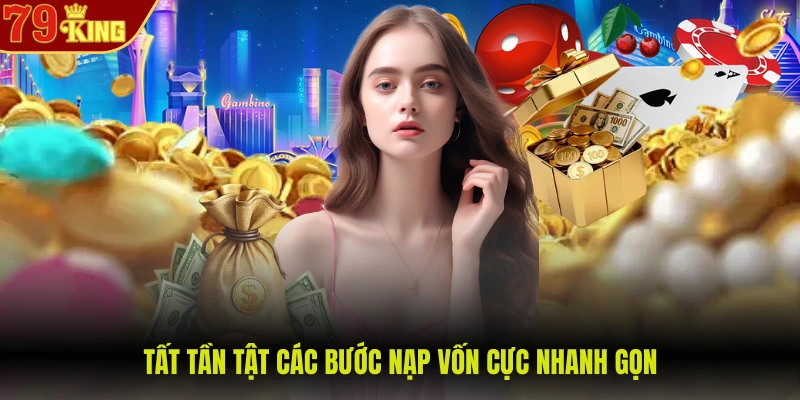 Tất tần tật các bước nạp vốn cực nhanh gọn