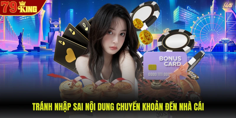 Tránh nhập sai nội dung chuyển khoản đến nhà cái